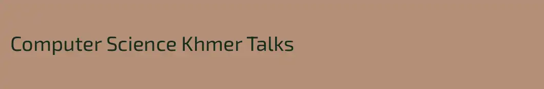 Computer Science Khmer Talks